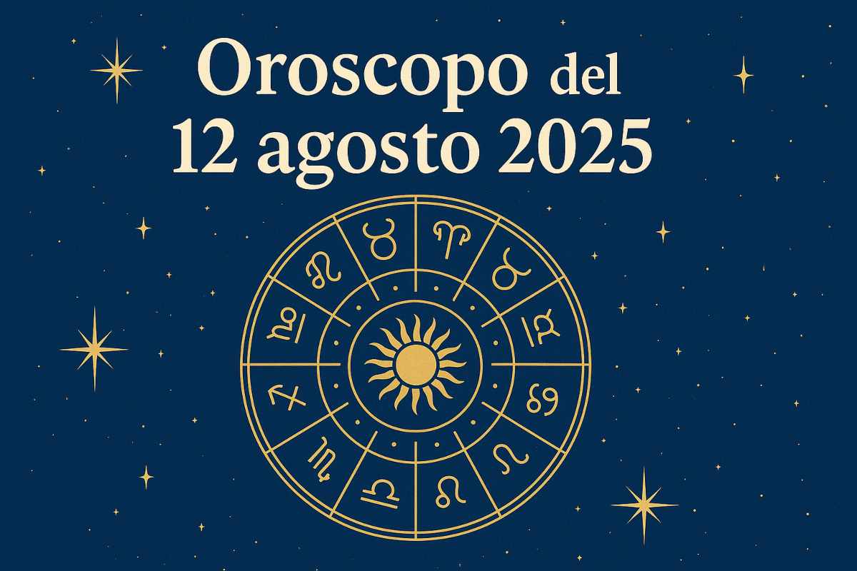 Oroscopo 12 agosto 2025